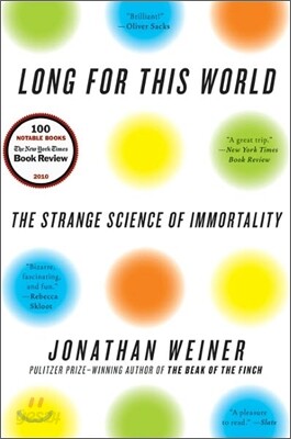 Long for This World: The Strange Science of Immortality