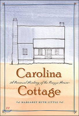 Carolina Cottage: A Personal History of the Piazza House