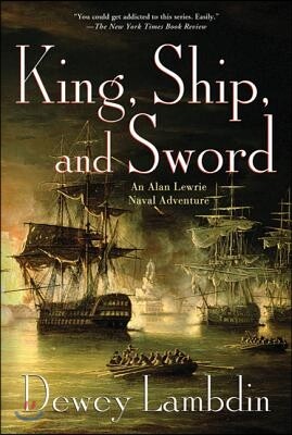 St. Martin's Griffin King, Ship, and Sword: An Alan Lewrie Naval Adventure
