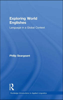 Exploring World Englishes: Language in a Global Context