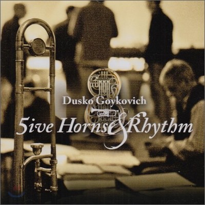Dusko Goykovich (두스코 고이코비치) - Five Horns & Rhythm