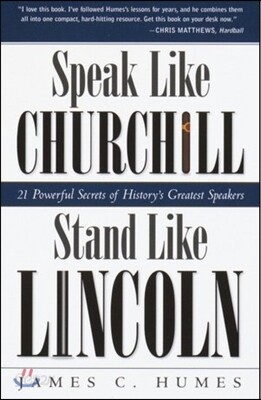 Speak Like Churchill, Stand Like Lincoln: 21 Powerful Secrets of History's Greatest Speakers