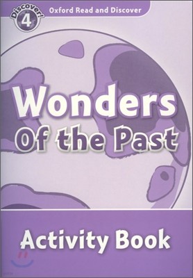 Oxford Read and Discover 4 : Wonders of the Past (Activity Book)