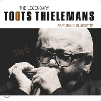 Jimmy Woode, Tommy Bryant, Kenny Drew, Ray Bryant, Hank Jones, Bucky Pizzarelli, Art Taylor, Wilbur Ware, Doug Watkins, — Toots Thielemans (투츠 틸레망스) - The Legendary 앨범 커버