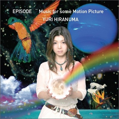 Yuri Hiranuma - Episode ~Music For Some Motion Picture