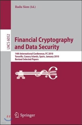 Financial Cryptography and Data Security: 14th International Conference, FC 2010, Tenerife, Canary Islands, January 25-28, 2010, Revised Selected Pape