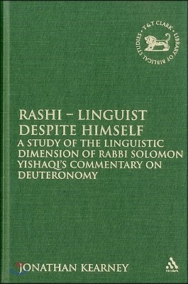 Rashi - Linguist Despite Himself: A Study of the Linguistic Dimension of Rabbi Solomon Yishaqi's Commentary on Deuteronomy