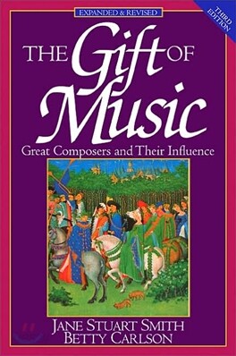 The Gift of Music: Great Composers and Their Influence (Expanded and Revised, 3rd Edition)
