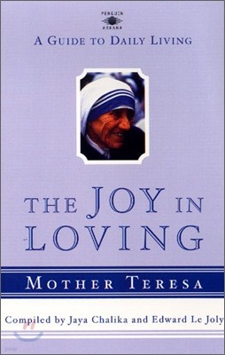 The Joy in Loving: A Guide to Daily Living with Mother Teresa