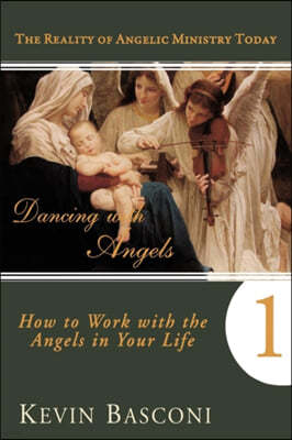 Dancing with Angels: How You Can Work with the Angels in Your Life