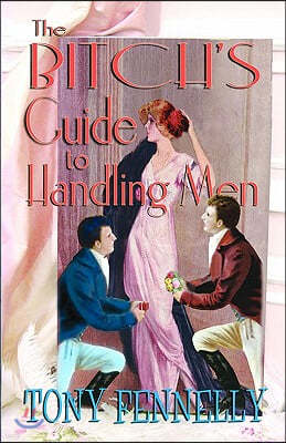 The Bitch's Guide To Handling Men