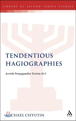 Tendentious Hagiographies: Jewish Propagandist Fiction BCE