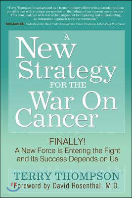 A New Strategy for the War on Cancer: Finally! a New Force Is Entering the Fight and Its Success Depends on Us