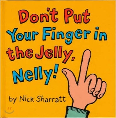 Don't Put Your Finger in the Jelly Nelly