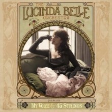 Lucinda Belle Orchestra - My Voice & 45 Strings