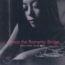 박화요비 - Park Hwa Yo Bi Best : Across The Romantic Bridge