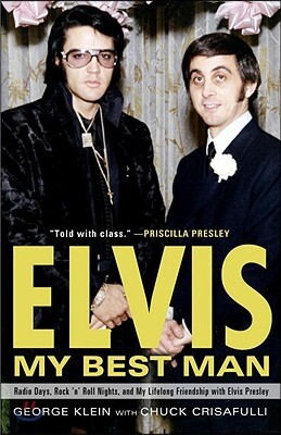 Elvis: My Best Man: Radio Days, Rock 'n' Roll Nights, and My Lifelong Friendship with Elvis Presley