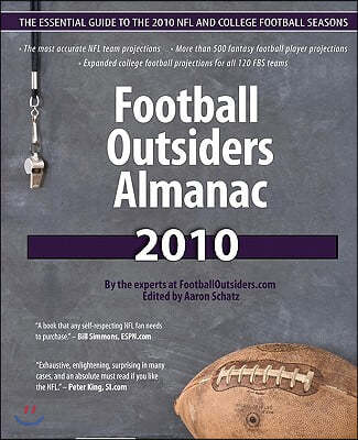 Football Outsiders Almanac 2010: The Essential Guide to the 2010 NFL and College Football Seasons