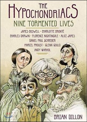 The Hypochondriacs Lib/E: Nine Tormented Lives