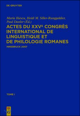 Actes Du Xxve Congrès International de Linguistique Et de Philologie Romanes: Tome I