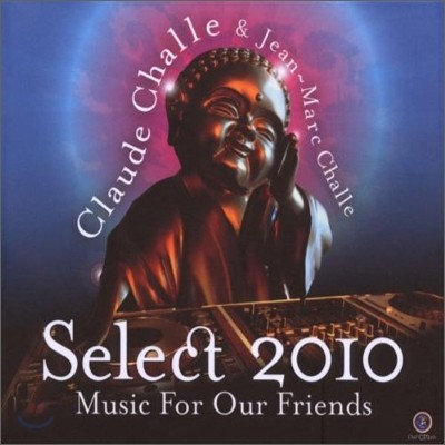 Calude Challe & Jean-Marc Challe - Select 2010: Music For Our Friends