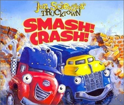 Jon Scieszka's Trucktown : Smash! Crash!