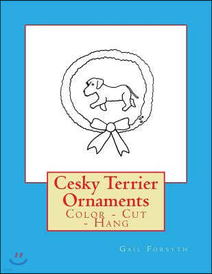 Cesky Terrier Ornaments: Color - Cut - Hang