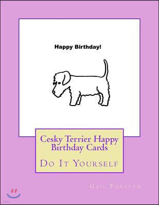 Cesky Terrier Happy Birthday Cards: Do It Yourself