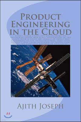 Product Engineering in the Cloud: A Fast-Track Guide for Engineering an Enterprise Grade Web Scale Application in the Cloud with a Focus on Choice of