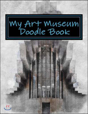 My Art Museum Doodle Book: Blank Doodle Book