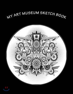 My Art Museum Sketch Book: Blank Sketch Book