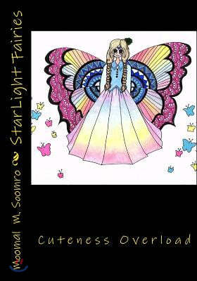 Starlight Fairies: A Combination of Cuteness and Fashion. Includes 20 Adorable Fairies of All Shapes and Sizes. Plus 4 Bonus Pages from 2