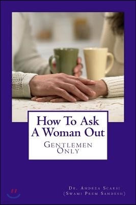 How To Ask A Woman Out: Gentlemen Only