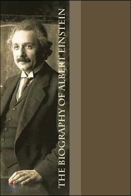 The Biography of Albert Einstein