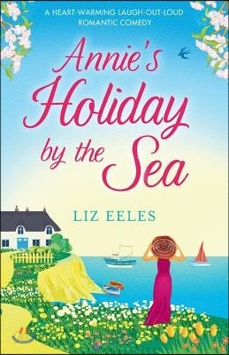 Annie's Holiday by the Sea: A Heartwarming Laugh Out Loud Romantic Comedy