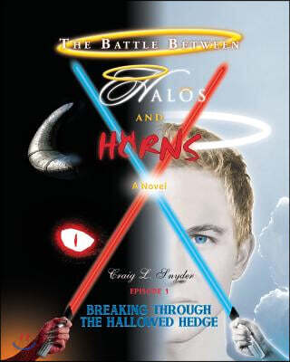 The Battle Between Halos and Horns: Episode 1: Breaking Through the Hallowed Hedge
