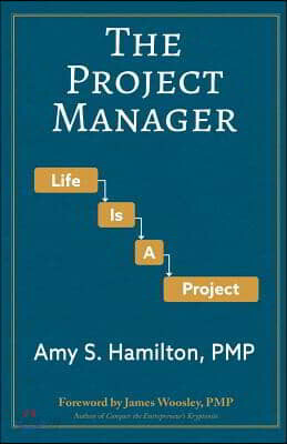 The Project Manager: Life is a Project