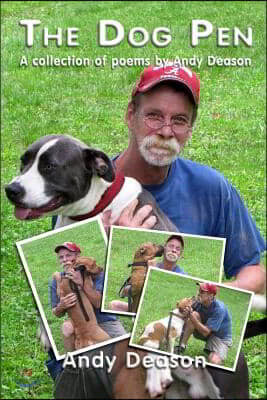 The Dog Pen: A Collection of Poems by Andy Deason