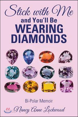 Stick with Me and You'll Be Wearing Diamonds: Bi-Polar Memoir