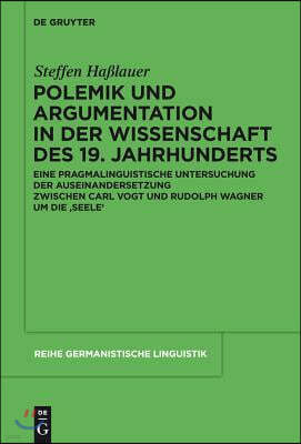 Polemik Und Argumentation in Der Wissenschaft Des 19. Jahrhunderts: Eine Pragmalinguistische Untersuchung Der Auseinandersetzung Zwischen Carl Vogt Un