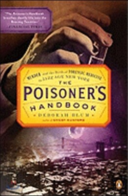 The Poisoner's Handbook: Murder and the Birth of Forensic Medicine in Jazz Age New York