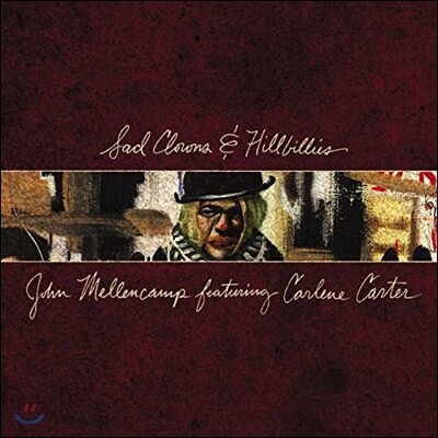 John Mellencamp,Carlene Carter — John Mellencamp (존 멜렌캠프) - Sad Clowns & Hillbillies: featuring Carlene Carter 앨범 커버