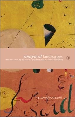 Imaginal Landscapes: Reflections on the Mystical Visions of Jorge Luis Borges and Emanuel Swedenborg