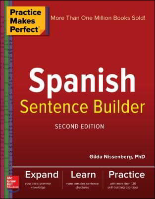 Practice Makes Perfect Spanish Sentence Builder, Second Edition