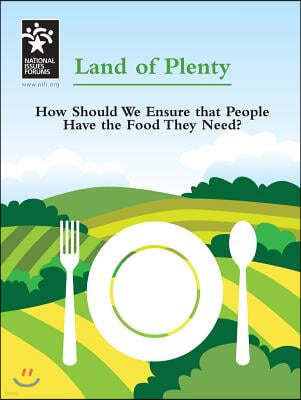 Land of Plenty: How Should We Ensure That People Have the Food They Need?