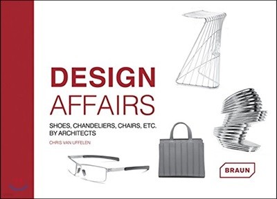 Design Affairs: Shoes, Chandeliers, Chairs Etc. by Architects