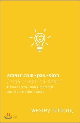 Smart Compassion: How to Stop Doing Outreach and Start Making Change