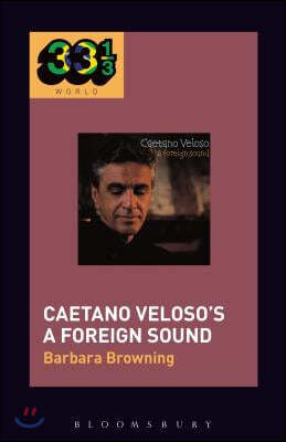 Bloomsbury USA Academic Caetano Veloso's a Foreign Sound