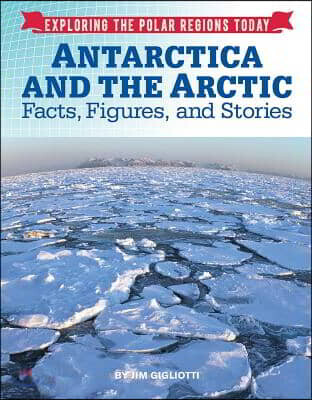 Antarctica and the Arctic: Facts, Figures, and Stories