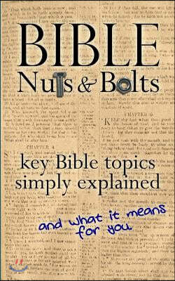 Bible Nuts & Bolts: Key Bible Topics Explained